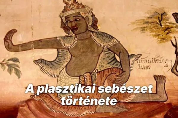 A plasztikai sebészet története: Az ókortól a modern esztétikai műtétekig