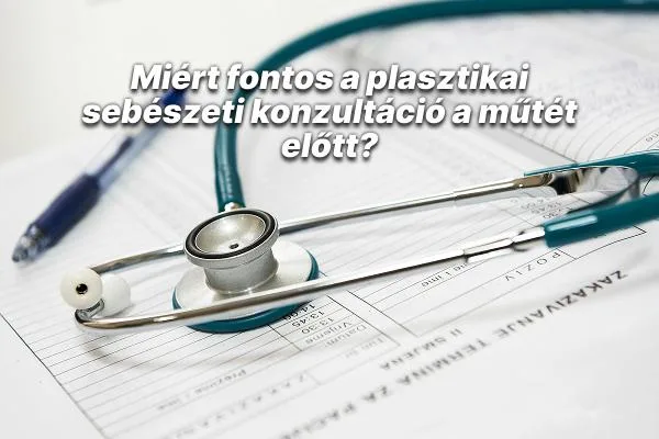 Why is a Plastic Surgery Consultation Essential Before an Operation?